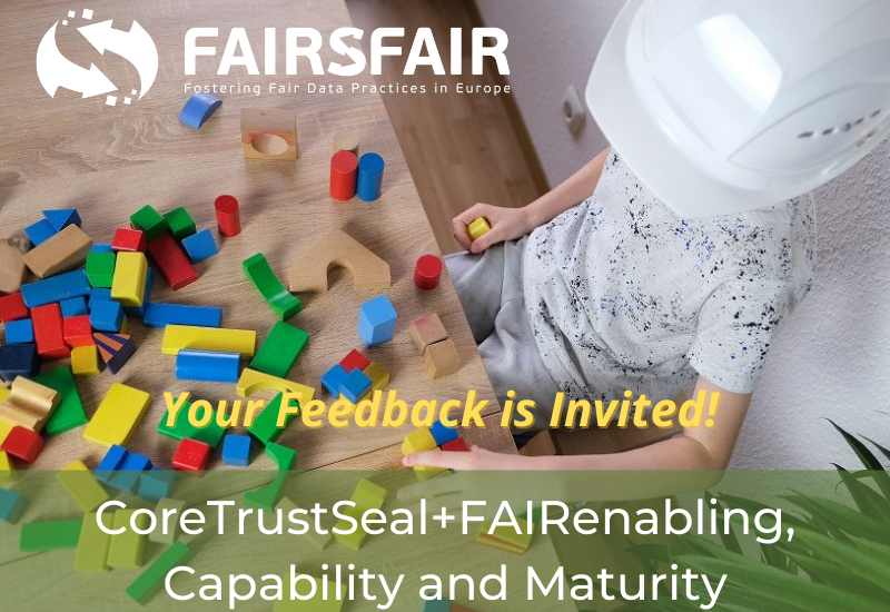 CoreTrustSeal+FAIRenabling, Capability and Maturity Report – We welcome your feedback